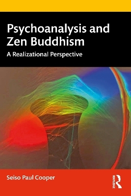 Psychoanalysis and Zen Buddhism - Seiso Paul Cooper