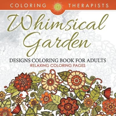Whimsical Garden Designs Coloring Book For Adults - Relaxing Coloring Pages -  Coloring Therapist