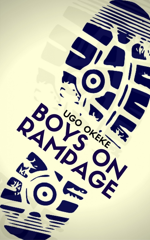 Boys On Rampage -  Ugo Okeke