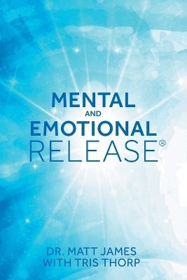Mental and Emotional Release - Matt James,  Tris Thorp