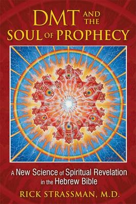 DMT and the Soul of Prophecy -  Rick Strassman