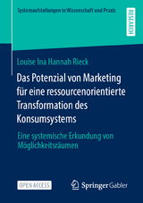 Das Potenzial von Marketing f&uuml;r eine ressourcenorientierte Transformation des Konsumsystems - Louise Ina Hannah Rieck