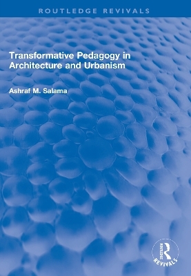 Transformative Pedagogy in Architecture and Urbanism - Ashraf M. Salama