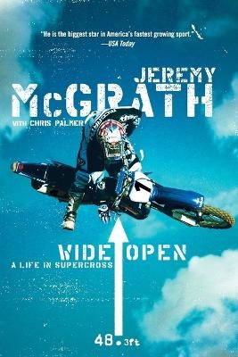 Wide Open: A Life In Supercross - Jeremy Mcgrath