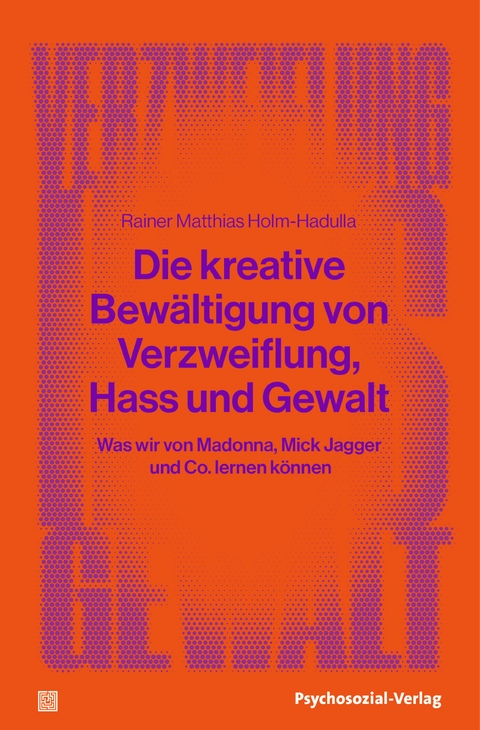 Die kreative Bew&auml;ltigung von Verzweiflung, Hass und Gewalt - Rainer Matthias Holm-Hadulla