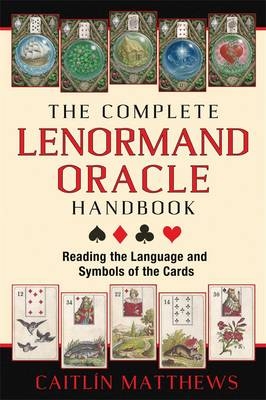 Complete Lenormand Oracle Handbook -  Caitlin Matthews