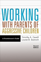 Working with Parents of Aggressive Children - Cavell, Timothy A.; Quetsch, Lauren B.