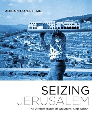 Seizing Jerusalem - Alona Nitzan-Shiftan