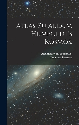 Atlas zu Alex. v. Humboldt's Kosmos.