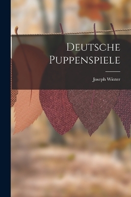 Deutsche Puppenspiele - Joseph Winter