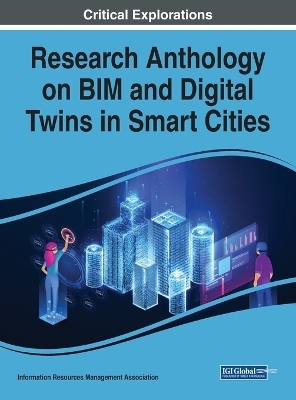 Research Anthology on BIM and Digital Twins in Smart Cities - 