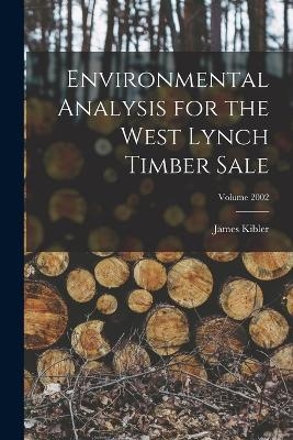 Environmental Analysis for the West Lynch Timber Sale; Volume 2002 - Kibler James