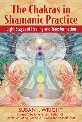 Chakras in Shamanic Practice -  Susan J. Wright