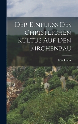 Der Einfluss des christlichen Kultus auf den Kirchenbau