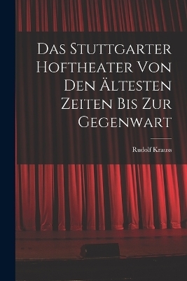 Das Stuttgarter Hoftheater Von Den Ältesten Zeiten Bis Zur Gegenwart
