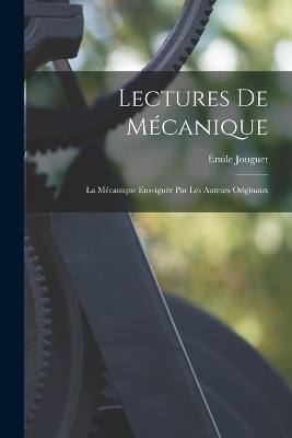 Lectures de M&eacute;canique - &Eacute;mile Jouguet