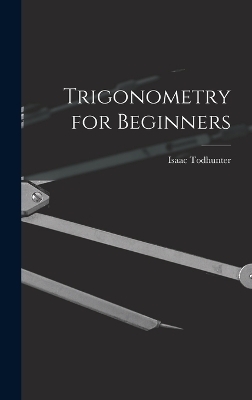 Trigonometry for Beginners - Isaac Todhunter