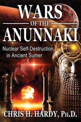 Wars of the Anunnaki -  Chris H. Hardy