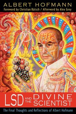 LSD and the Divine Scientist -  Albert Hofmann