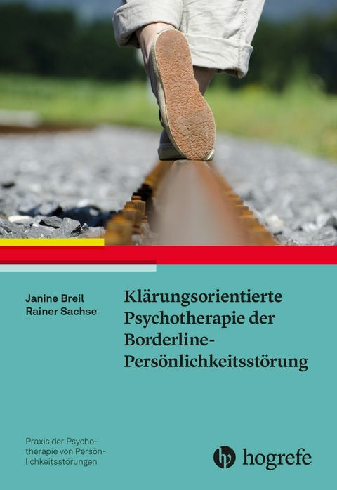 Kl&auml;rungsorientierte Psychotherapie der Borderline-Pers&ouml;nlichkeitsst&ouml;rung - Janine Breil, Rainer Sachse