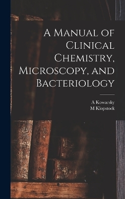 A Manual of Clinical Chemistry, Microscopy, and Bacteriology