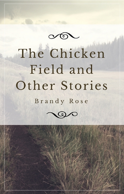 The Chicken Field and Other Stories -  Brandy Rose