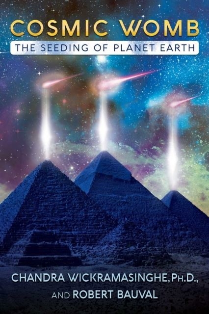 Cosmic Womb -  Robert Bauval,  Ph.D. Chandra Wickramasinghe