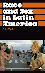 Race and Sex in Latin America -  Peter Wade
