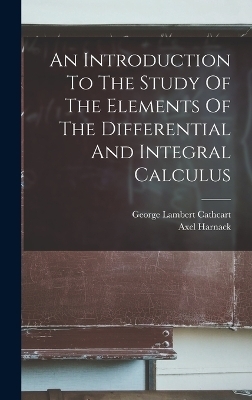 An Introduction To The Study Of The Elements Of The Differential And Integral Calculus