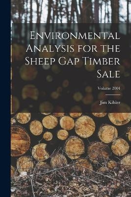 Environmental Analysis for the Sheep Gap Timber Sale; Volume 2004 - Kibler Jim