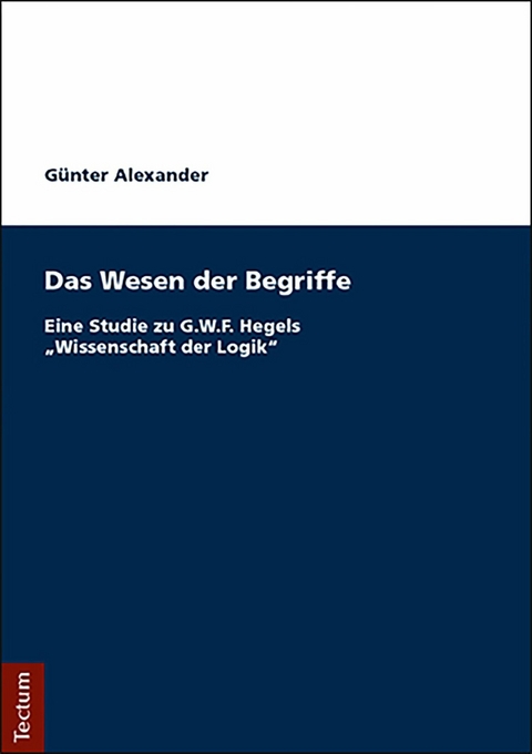 Das Wesen der Begriffe - G&uuml;nter Alexander