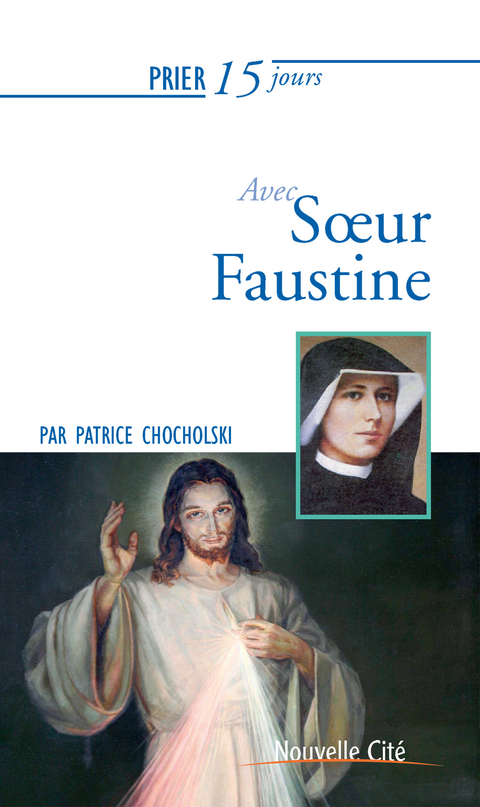 Prier 15 jours avec S&oelig;ur Faustine -  Patrice Chocholski