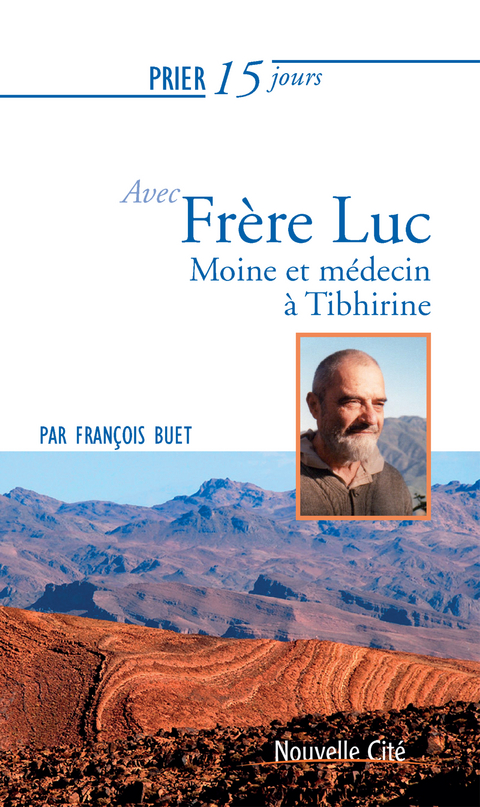 Prier 15 jours avec Fr&egrave;re Luc -  Francois Buet