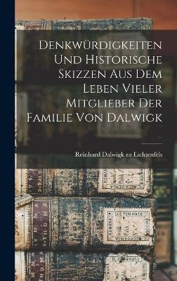 Denkwürdigkeiten und historische Skizzen aus dem Leben vieler Mitglieber der Familie von Dalwigk