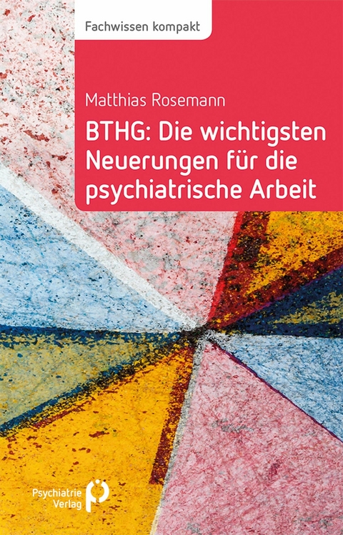 BTHG: Die wichtigsten Neuerungen f&uuml;r die psychiatrische Arbeit - Matthias Rosemann