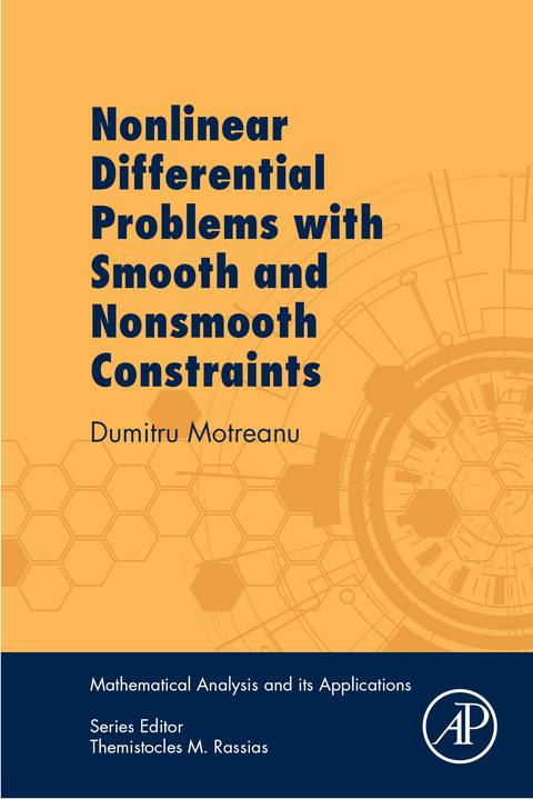 Nonlinear Differential Problems with Smooth and Nonsmooth Constraints -  Dumitru Motreanu