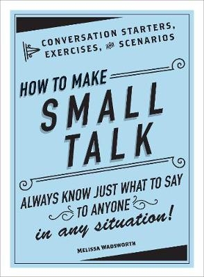 How to Make Small Talk -  Melissa Wadsworth