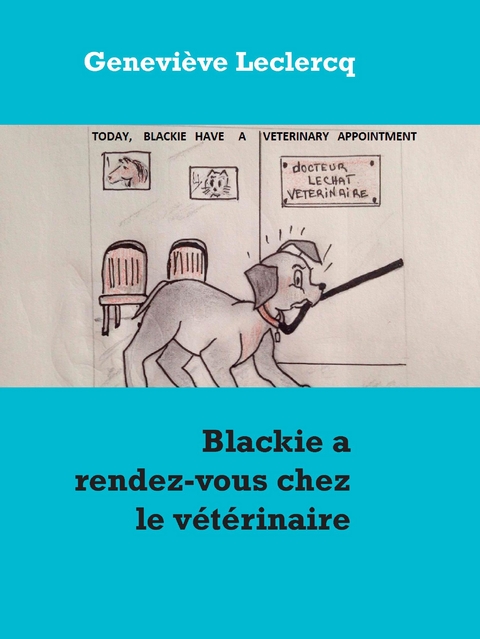 Blackie a rendez-vous chez le v&eacute;t&eacute;rinaire - Genevi&egrave;ve Leclercq