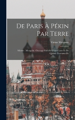 De Paris &agrave; P&eacute;kin par terre - Victor Meignan