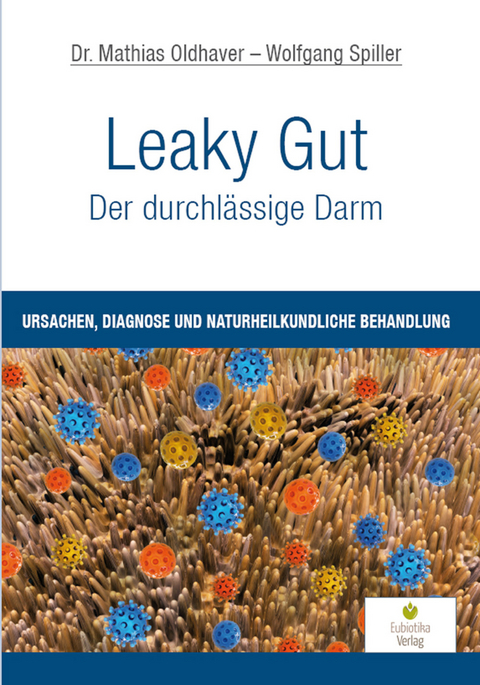Leaky Gut - Der durchl&auml;ssige Darm -  Mathias Oldhaver,  Wolfgang Spiller