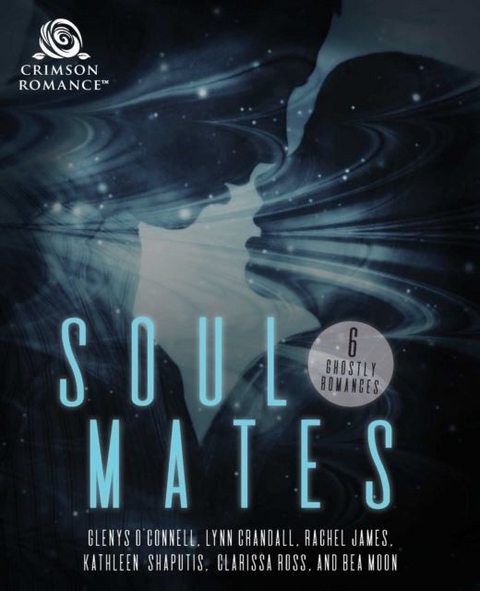 Soul Mates -  Lynn Crandall,  Rachel James,  Bea Moon,  Glenys O'Connell,  Clarissa Ross,  Kathleen Shaputis