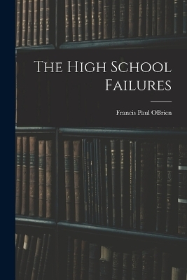 The High School Failures - Francis Paul Obrien