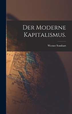 Der moderne Kapitalismus. - Werner Sombart