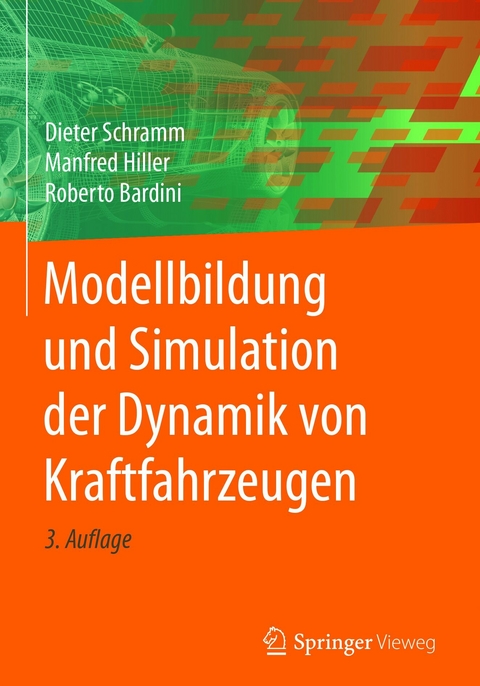 Modellbildung und Simulation der Dynamik von Kraftfahrzeugen -  Dieter Schramm,  Manfred Hiller,  Roberto Bardini