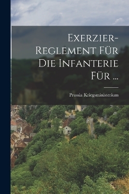 Exerzier-Reglement Für Die Infanterie Für ...