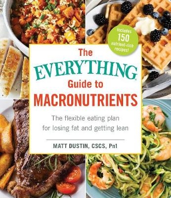 Everything Guide to Macronutrients -  Matt Dustin