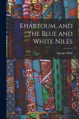 Khartoum, and the Blue and White Niles