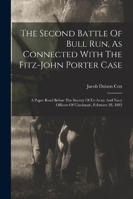 The Second Battle Of Bull Run, As Connected With The Fitz-john Porter Case
