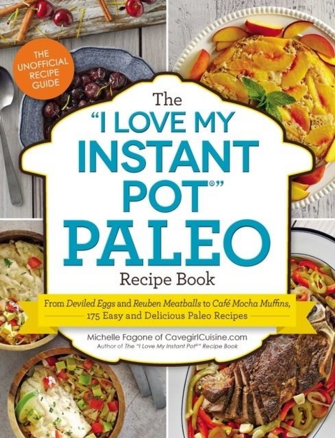 &quote;I Love My Instant Pot(R)&quote; Paleo Recipe Book -  Michelle Fagone