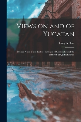 Views on and of Yucatan